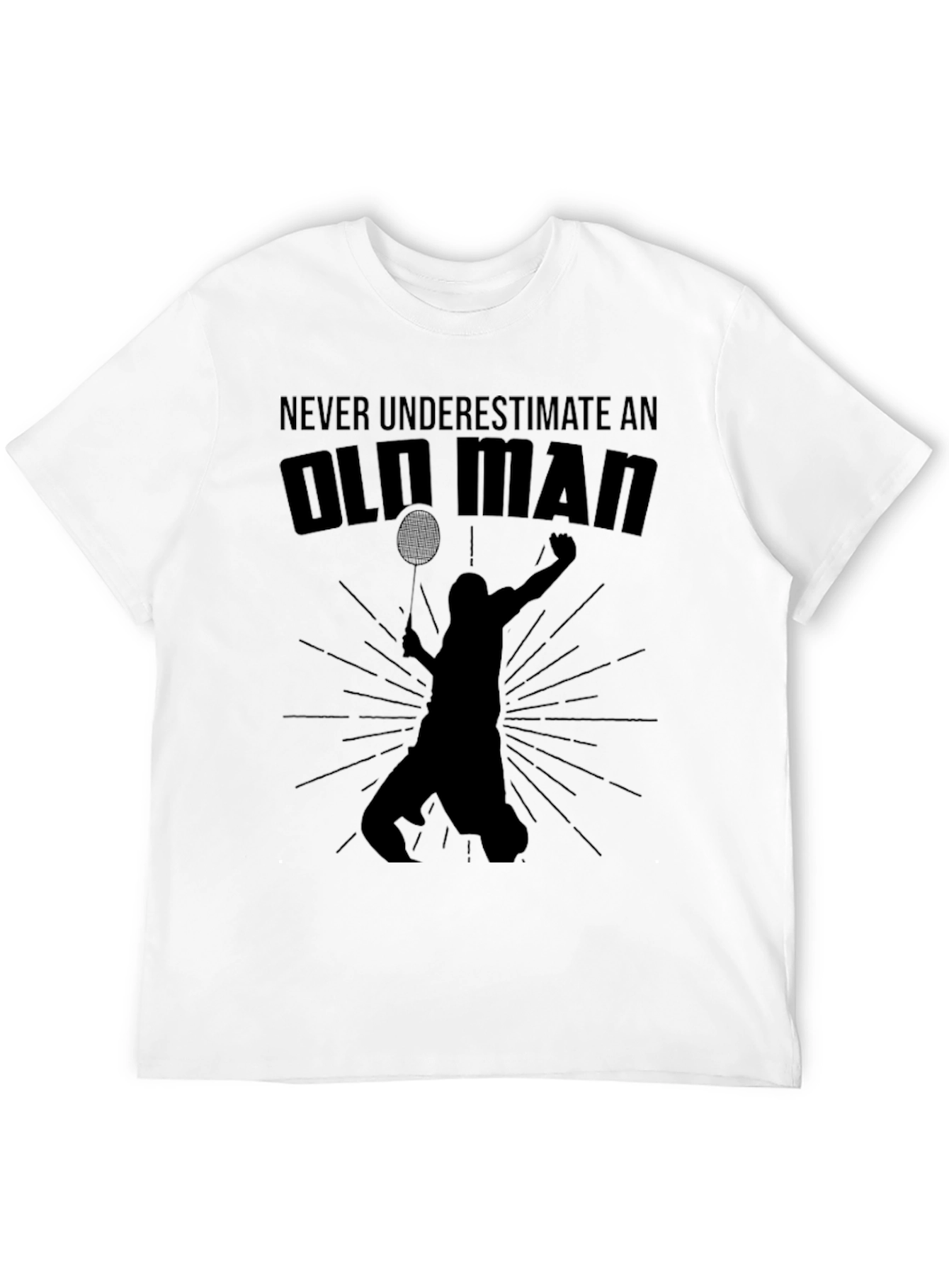 Old Man Badminton T-Shirt - Never Underestimate
