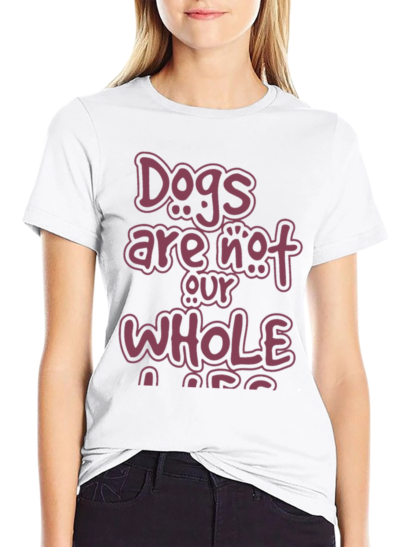 Dogs Are Not Our Whole Life T-Shirt