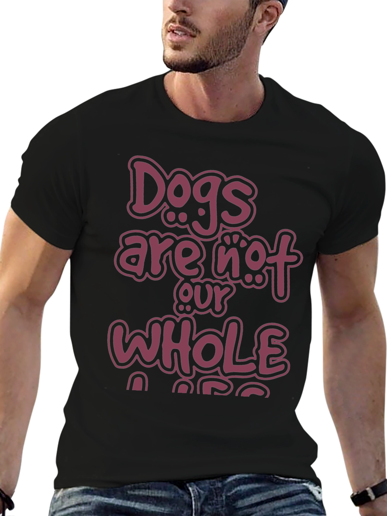 Dogs Are Not Our Whole Life T-Shirt