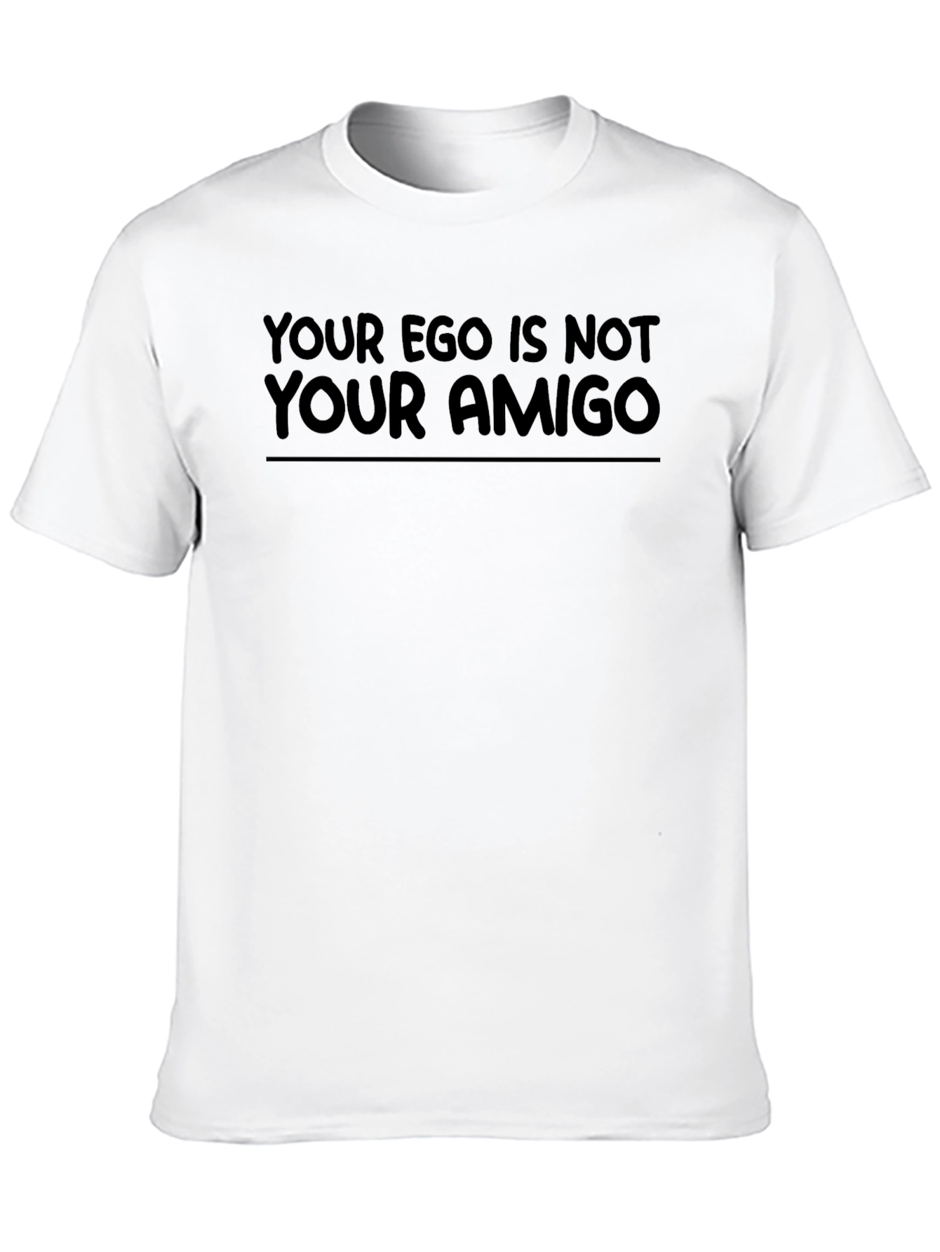 Your Ego Is Not Your Amigo Graphic Tee