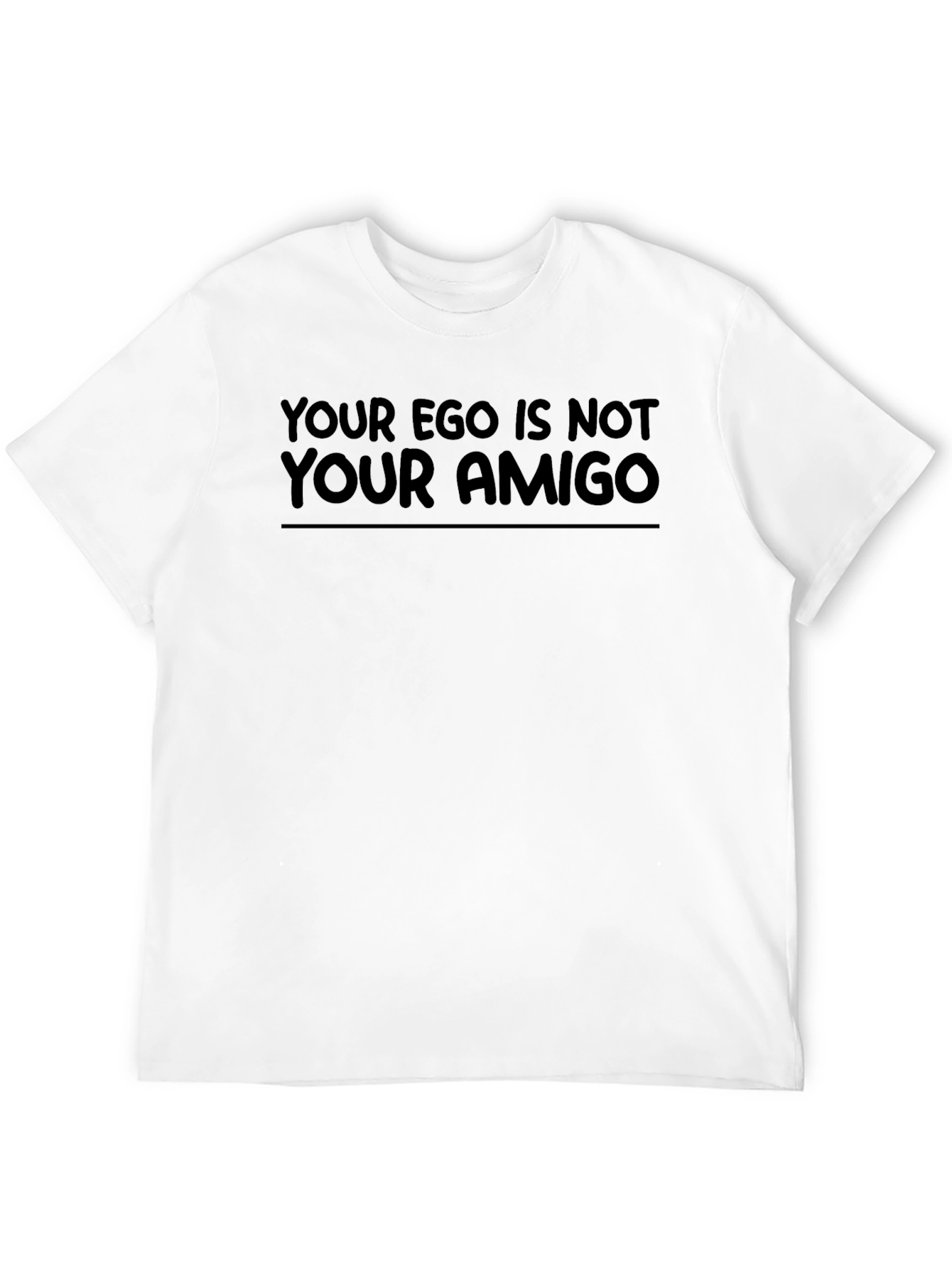 Your Ego Is Not Your Amigo Graphic Tee