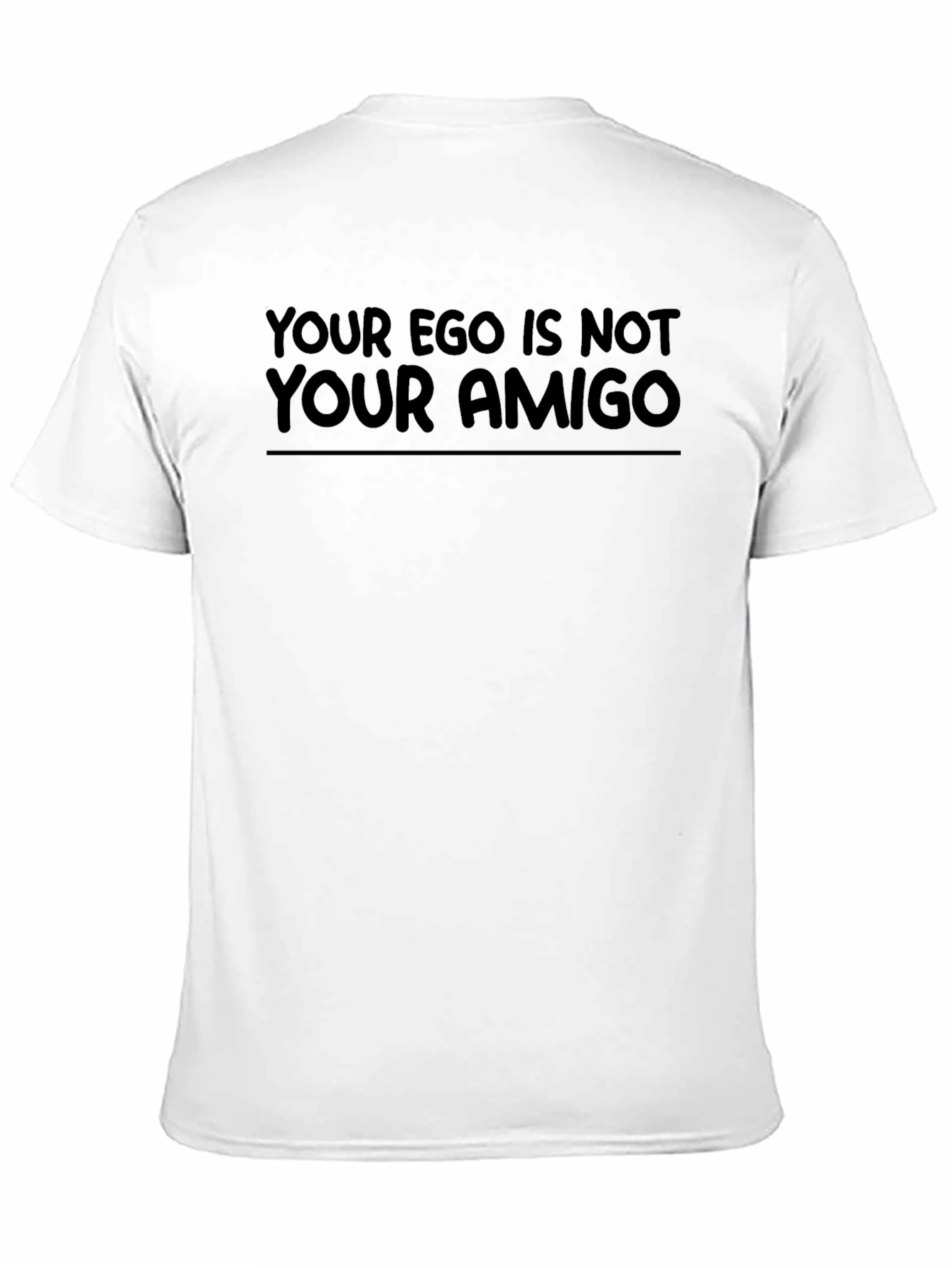 Your Ego Is Not Your Amigo Graphic Tee