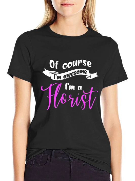 Florist Awesome T-Shirt - Job Pride Tee