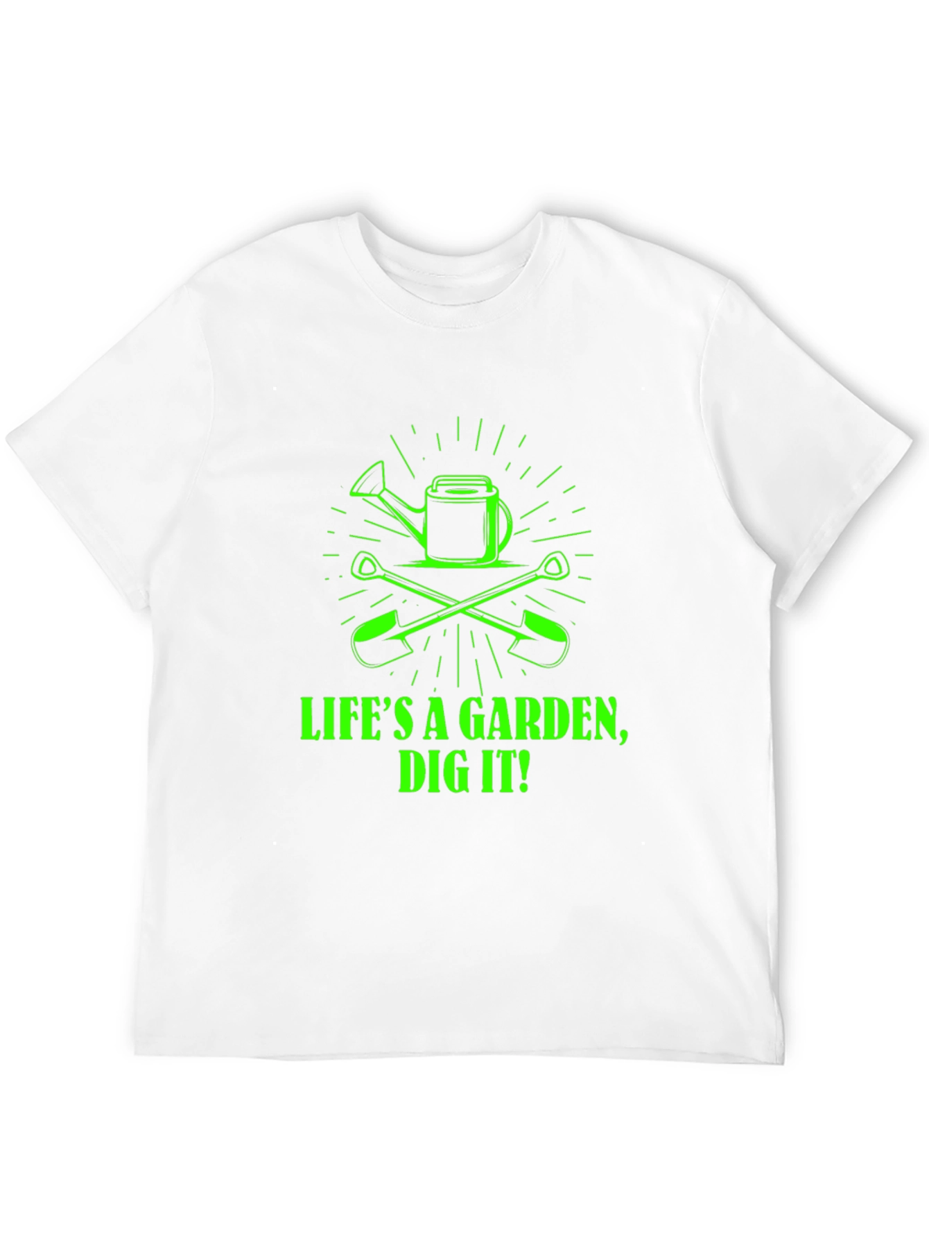 Lifes a Garden Dig It! Graphic Tee