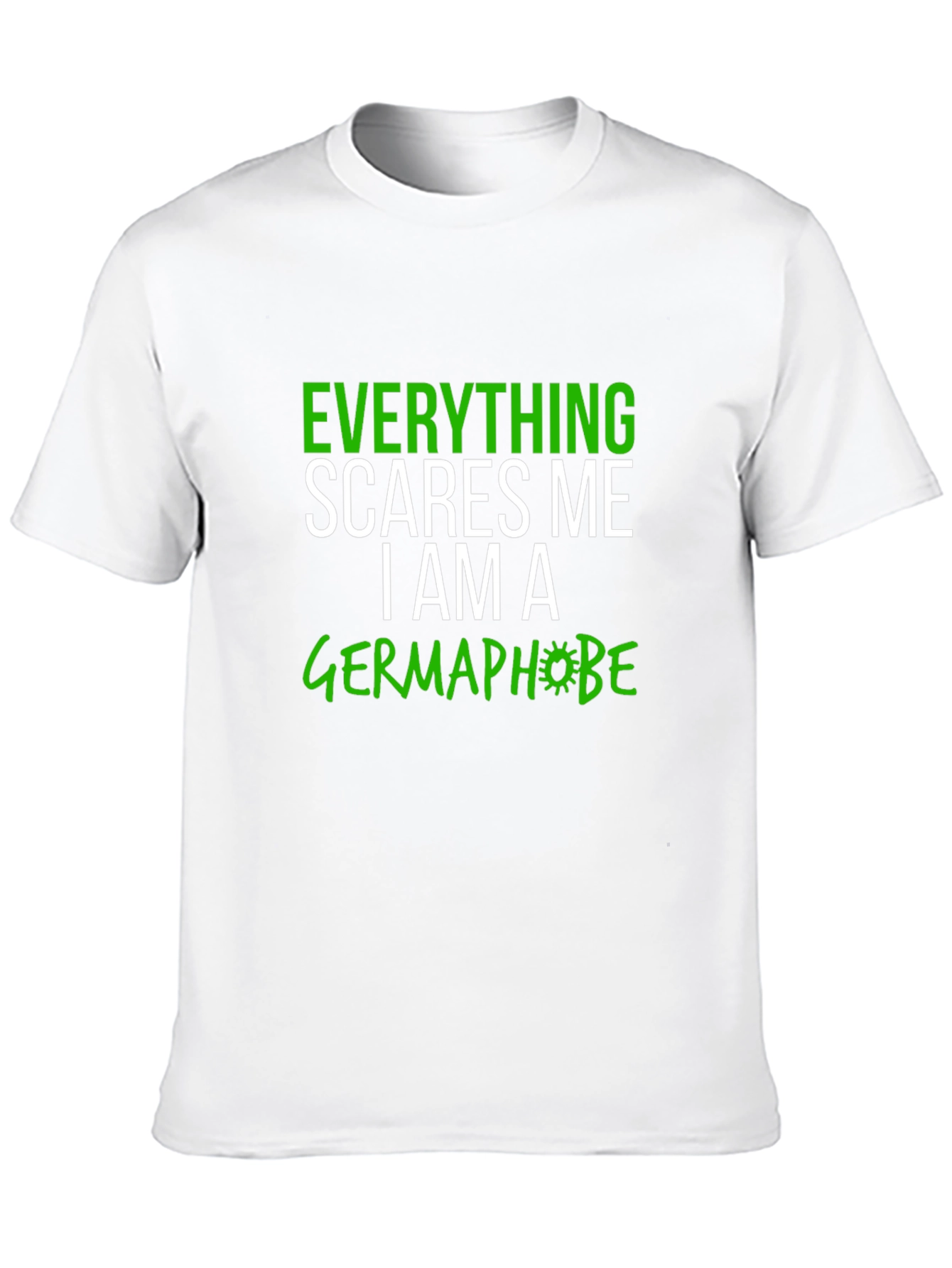 Everything Scares Me Germaphobe Graphic Tee
