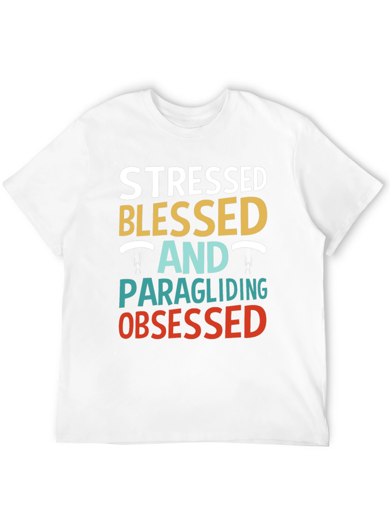 Stressed Blessed & Paragliding Obsessed T-Shirt