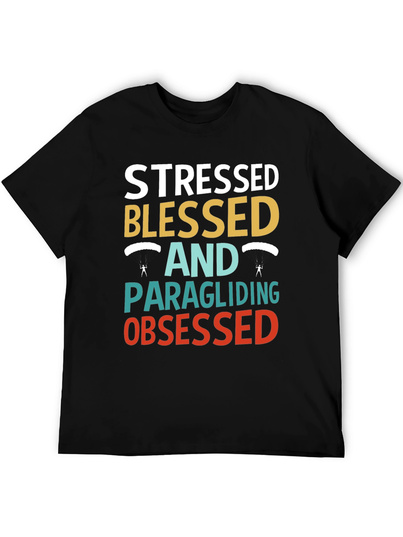 Stressed Blessed & Paragliding Obsessed T-Shirt