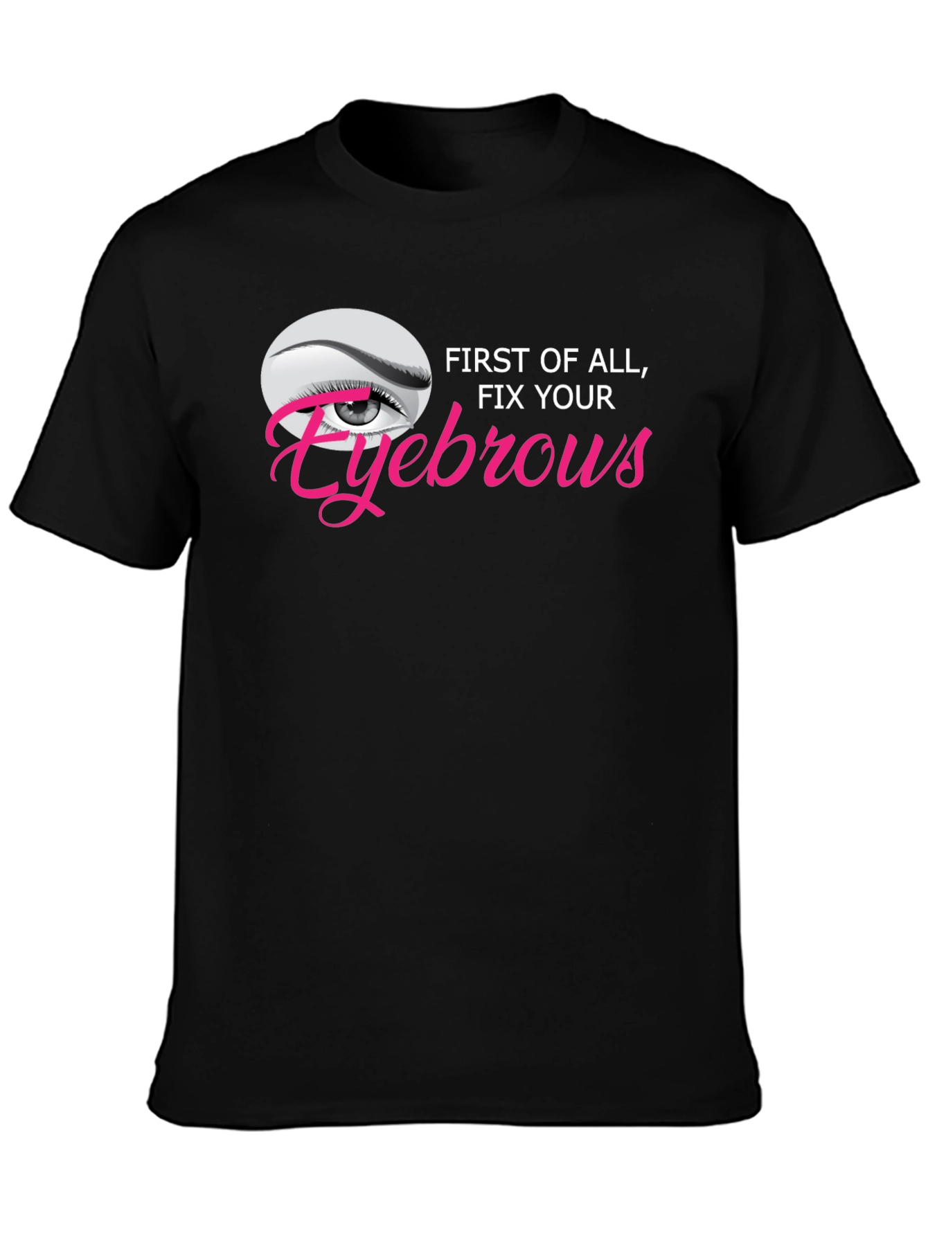 Fix Your Eyebrows Graphic T-Shirt - Unisex
