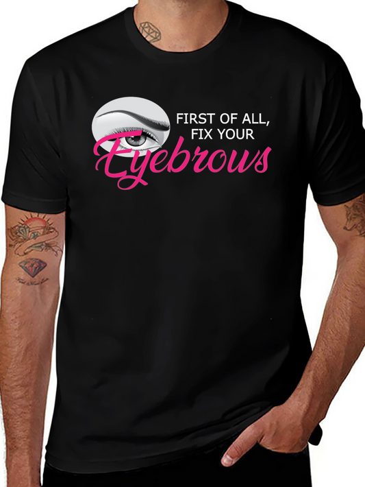 Fix Your Eyebrows Graphic T-Shirt - Unisex