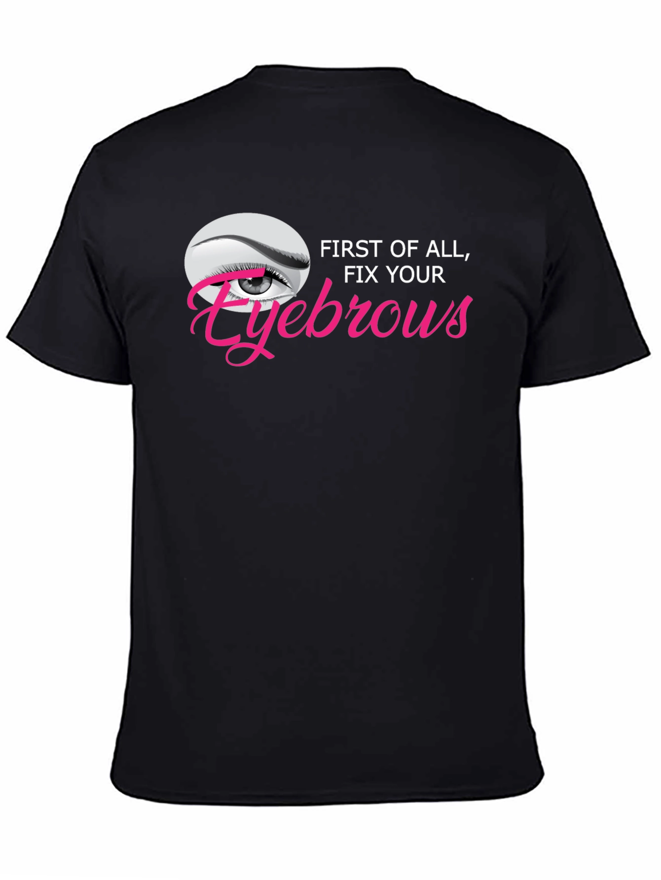 Fix Your Eyebrows Graphic T-Shirt - Unisex