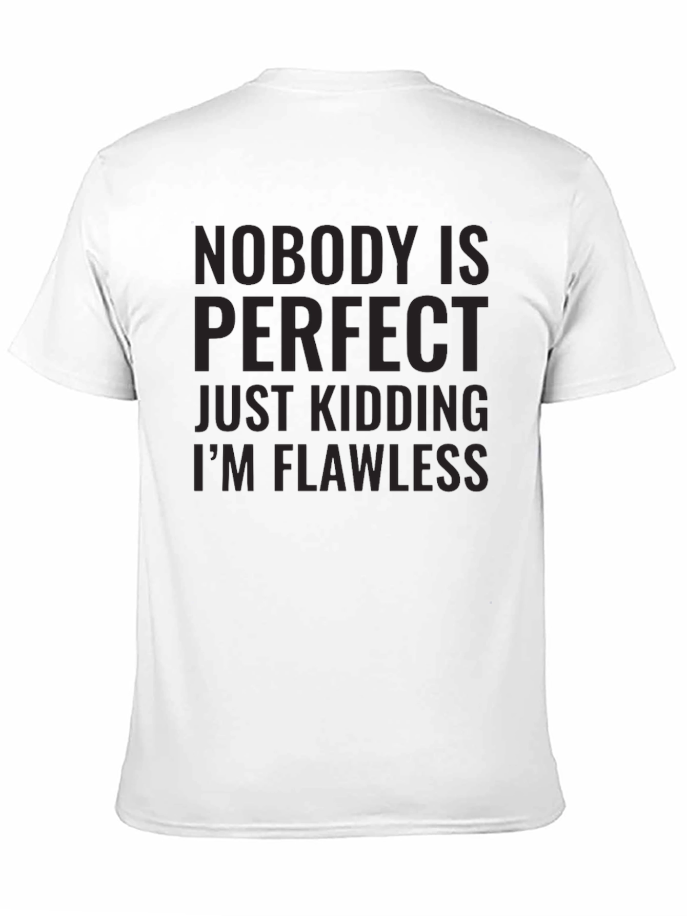 Nobody Is Perfect Just Kidding Black T-Shirt