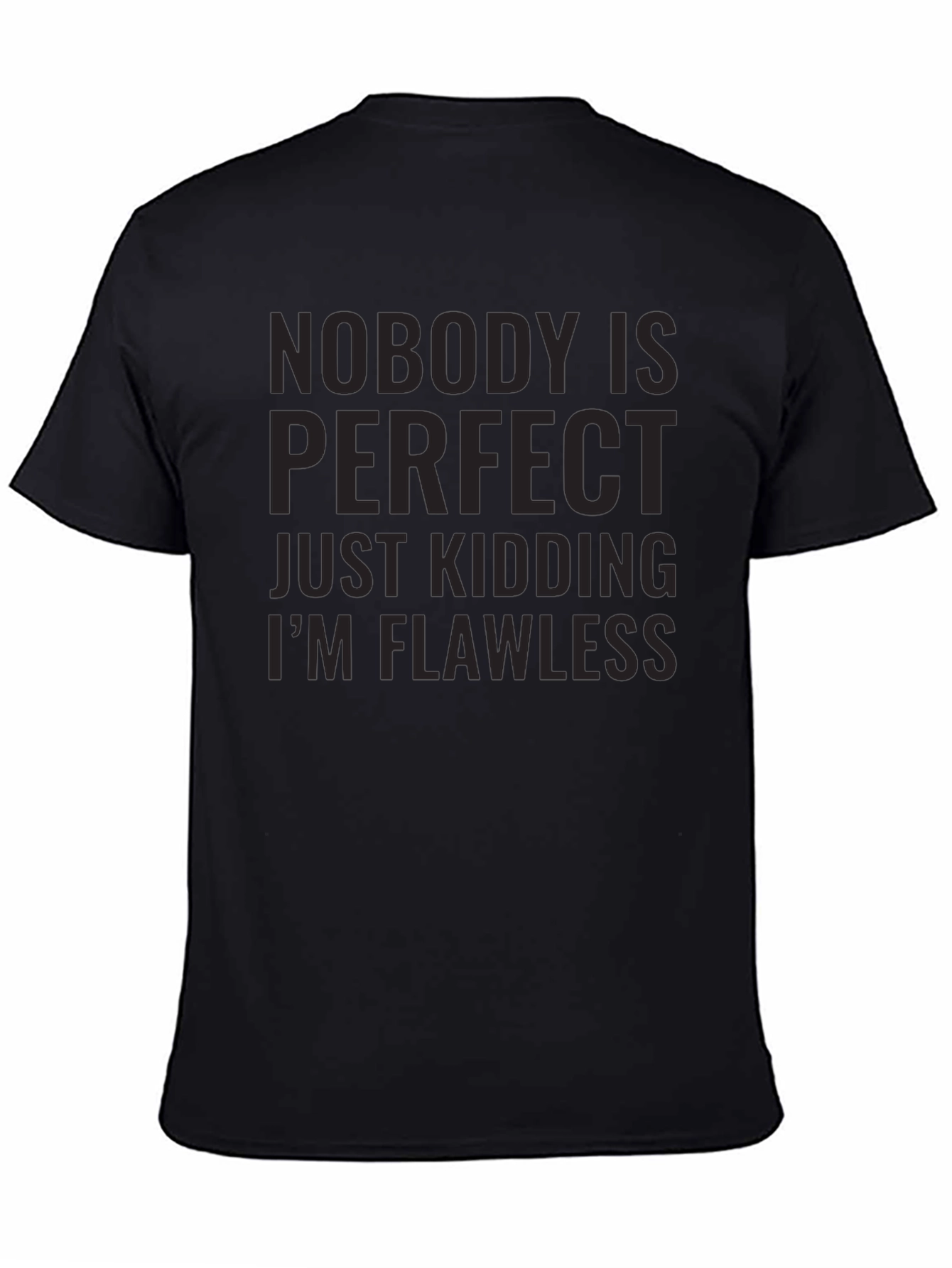 Nobody Is Perfect Just Kidding Black T-Shirt