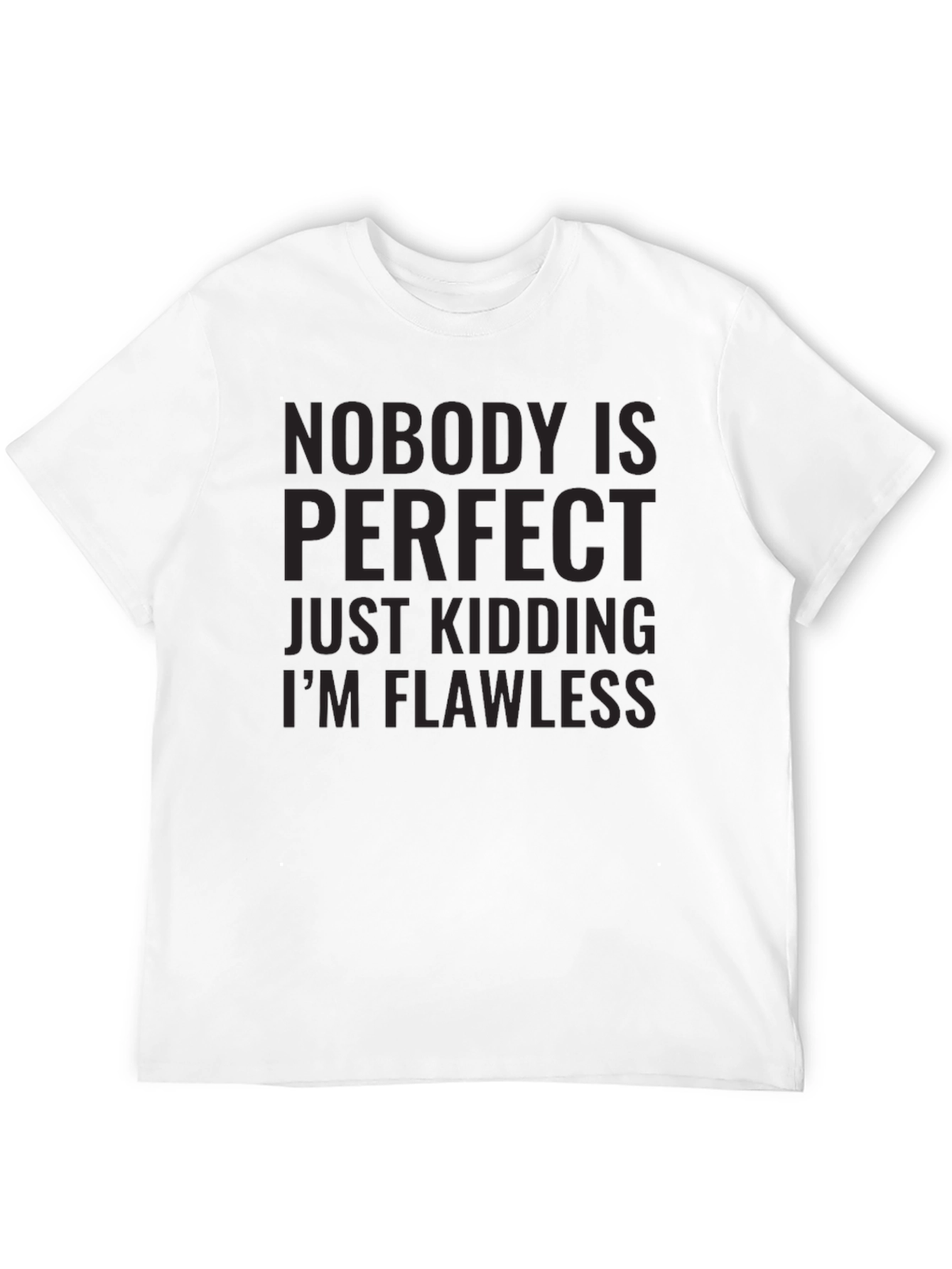 Nobody Is Perfect Just Kidding Black T-Shirt