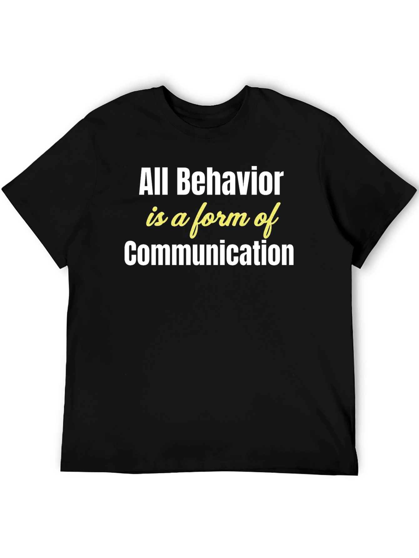 All Behavior Is Communication Graphic Tee
