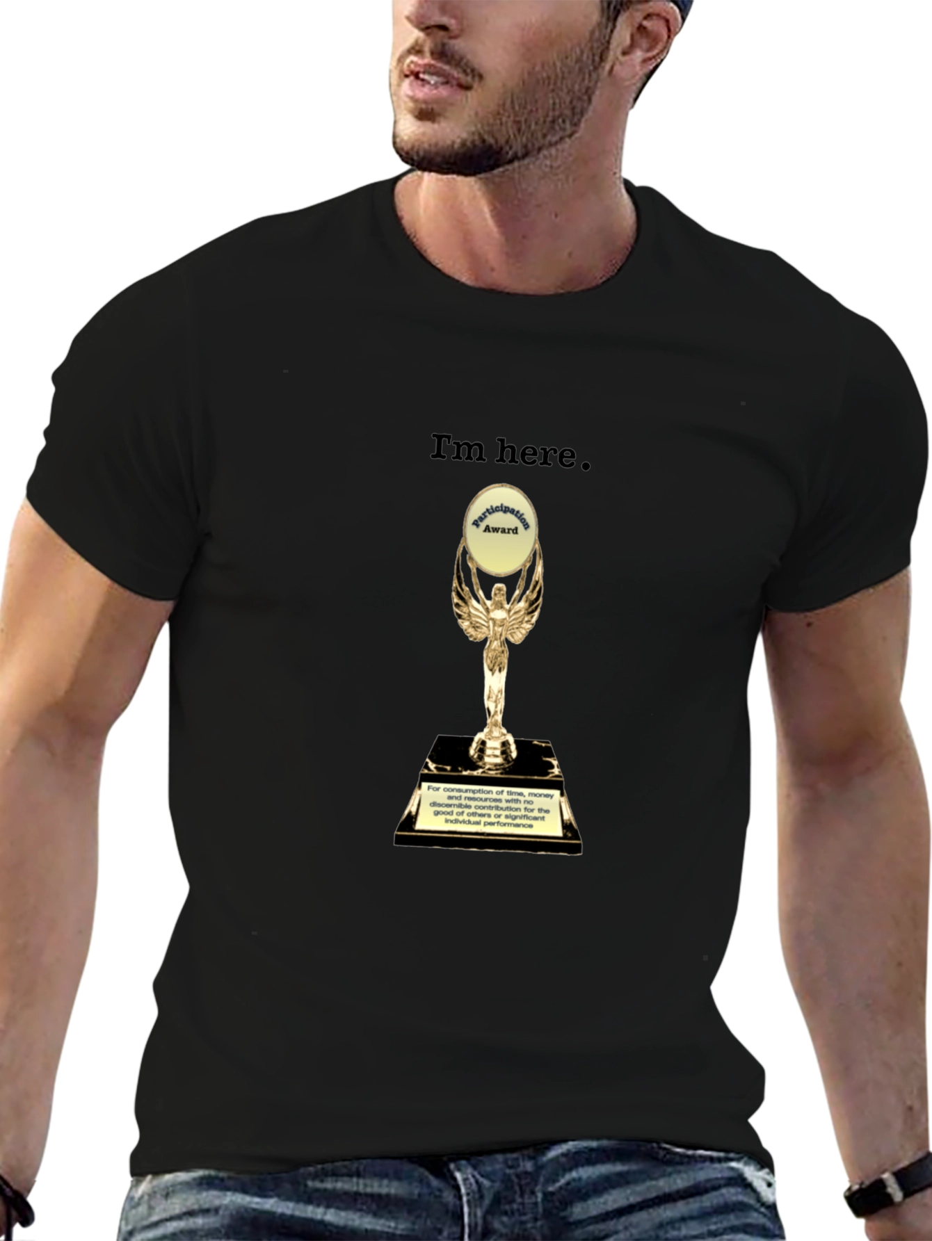 Im Here Trophy T-Shirt - Humorous Graphic Tee