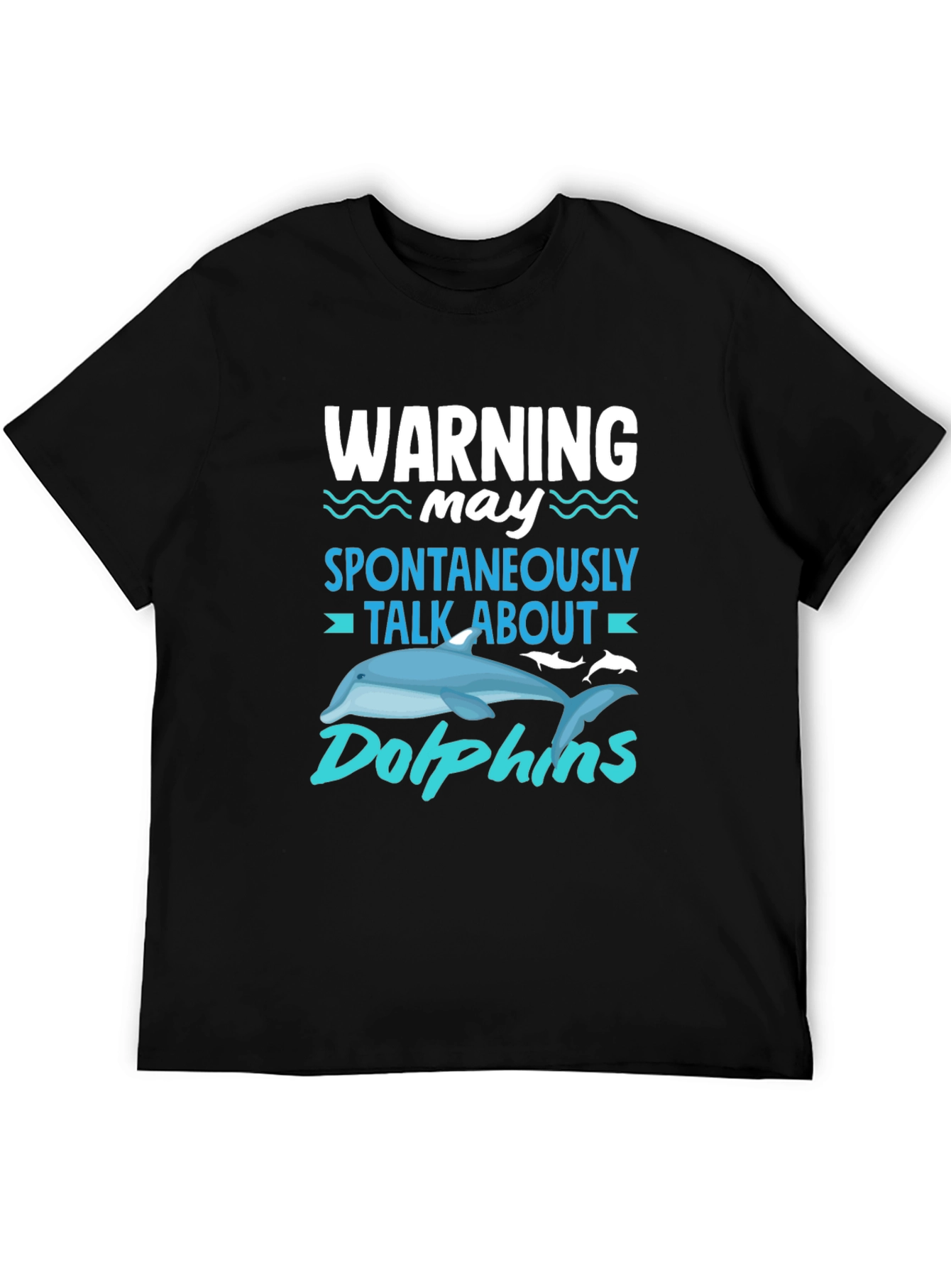 Warning Spontaneously Talk About Dolphins T-Shirt