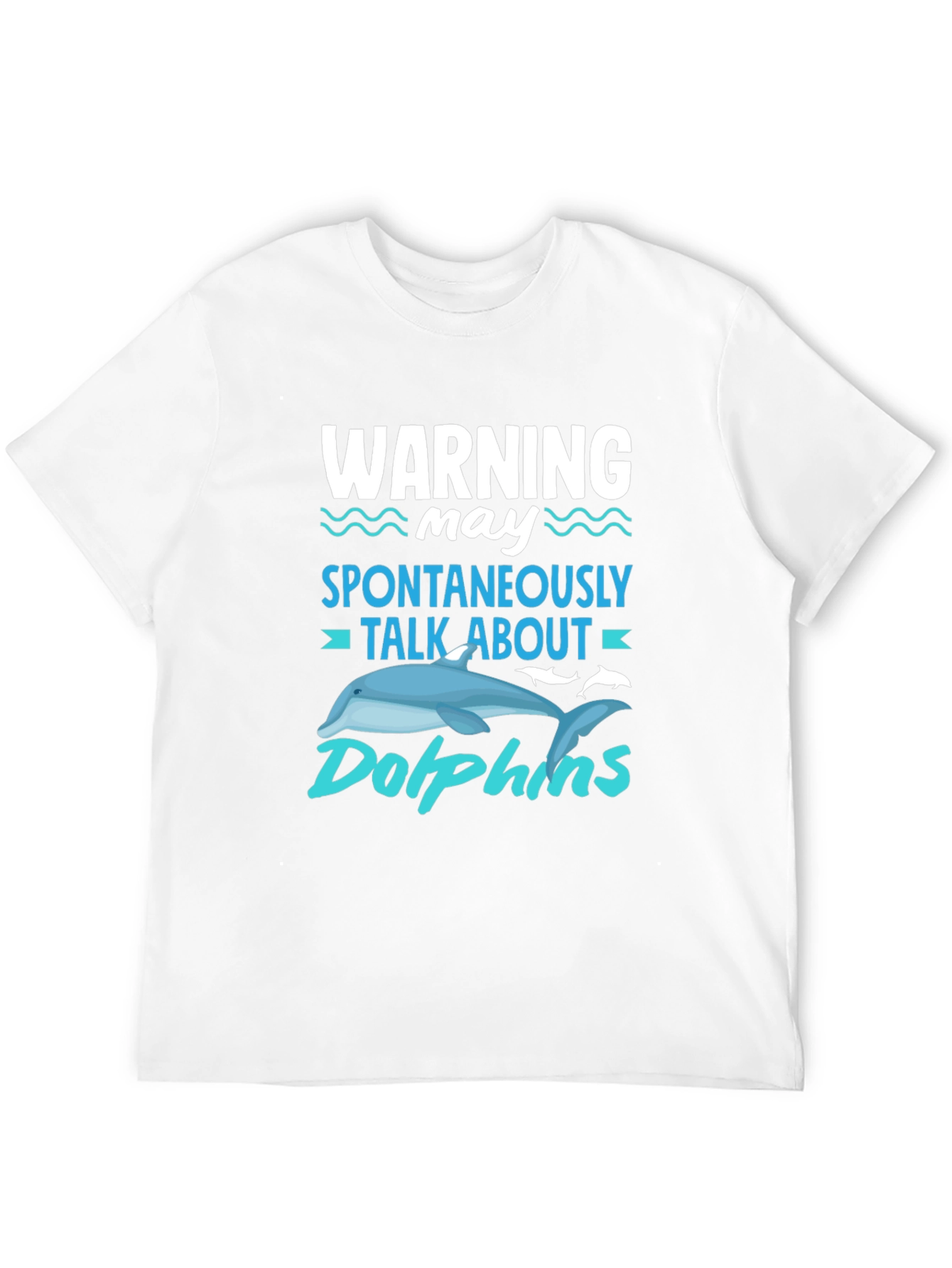 Warning Spontaneously Talk About Dolphins T-Shirt