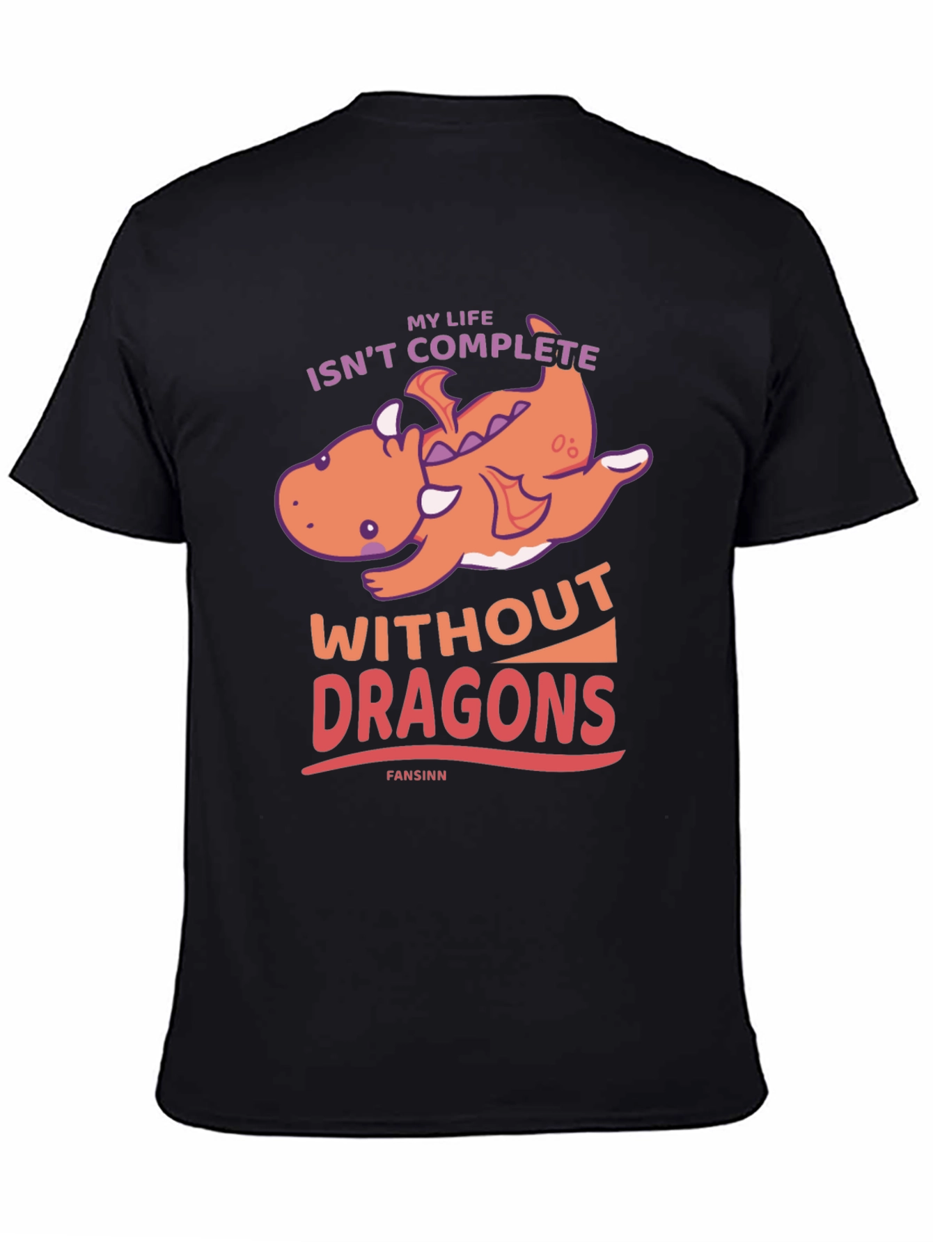 My Life Isnt Complete Without Dragons T-Shirt