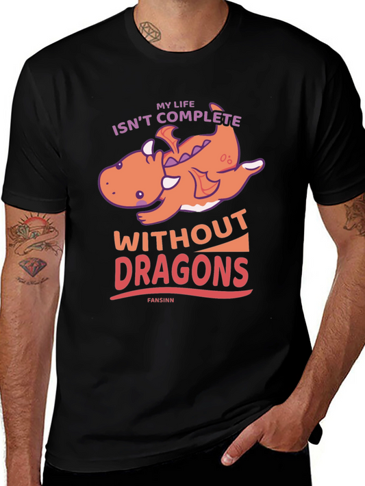 My Life Isnt Complete Without Dragons T-Shirt