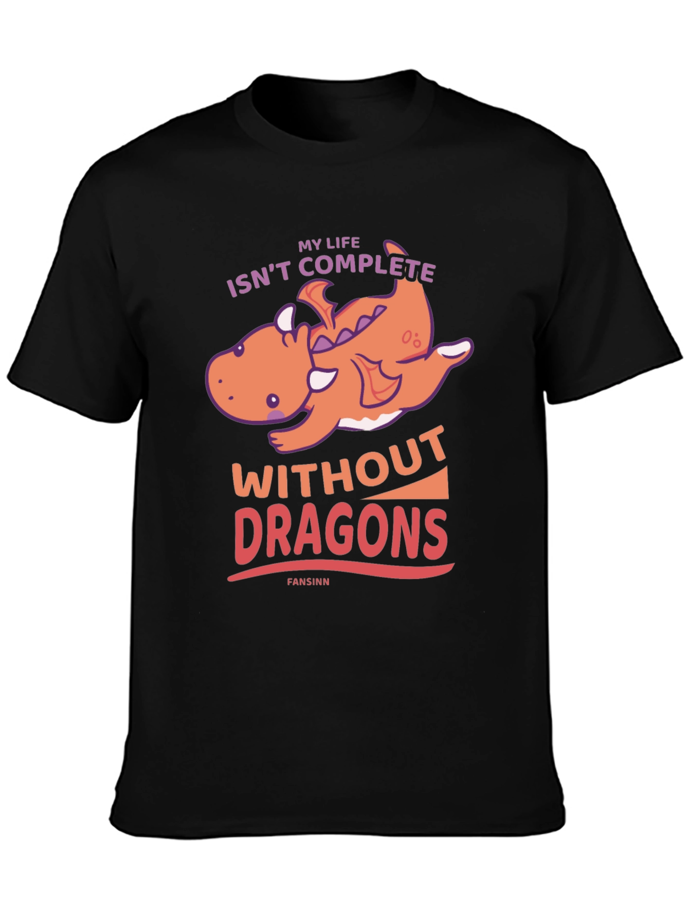 My Life Isnt Complete Without Dragons T-Shirt