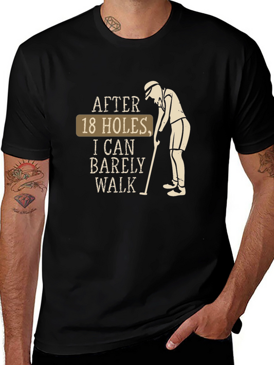 Funny Golf T-Shirt - After 18 Holes I Can Barely Walk Tee