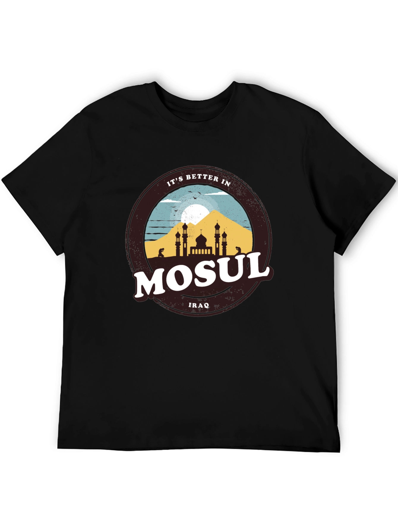 Mosul Iraq Graphic Tee - Better In Mosul T-Shirt