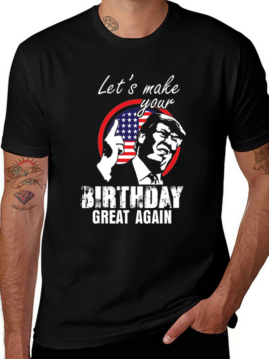 Trump Birthday T-Shirt - Make Birthdays Great Again!