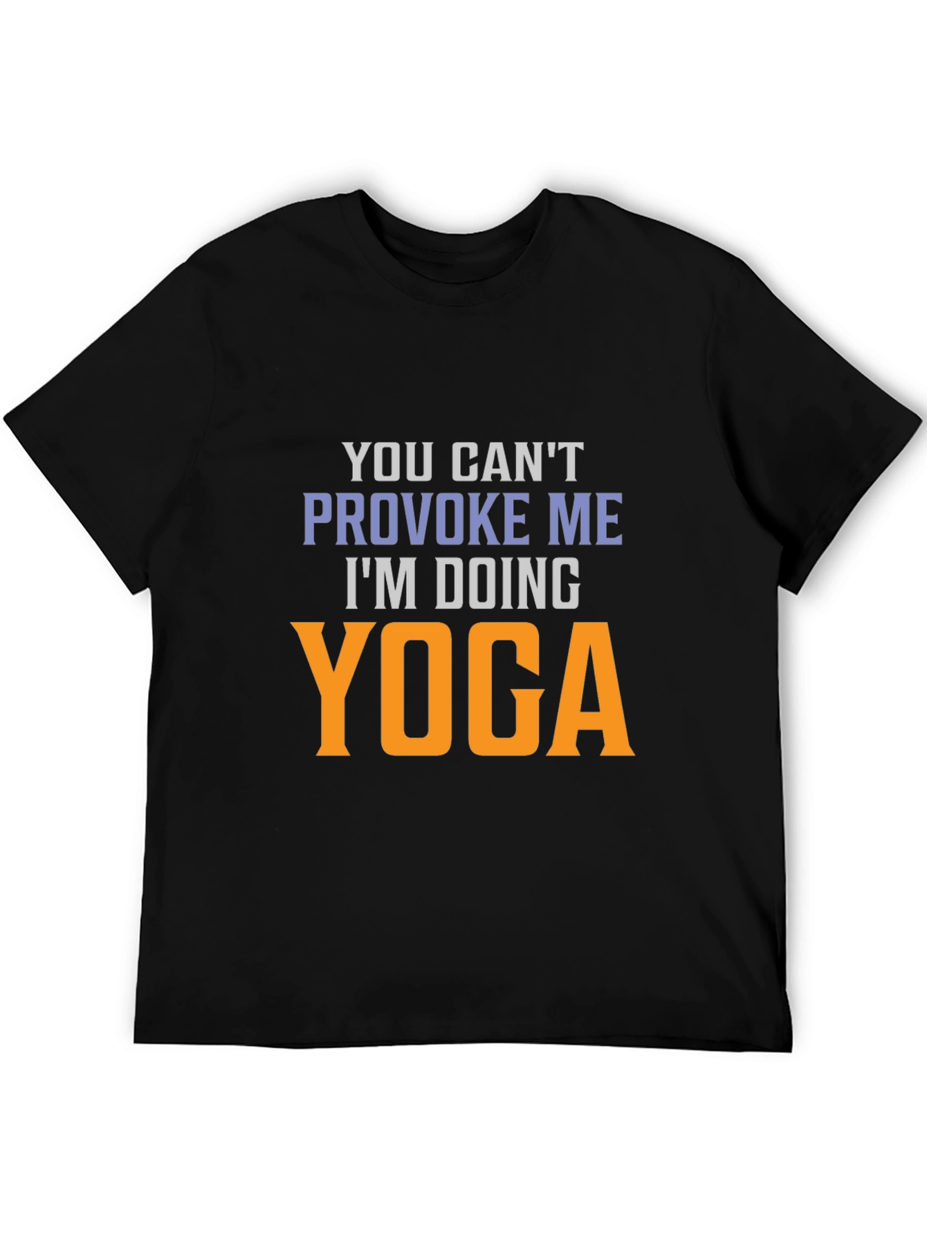 Yoga T-Shirt: You Cant Provoke Me
