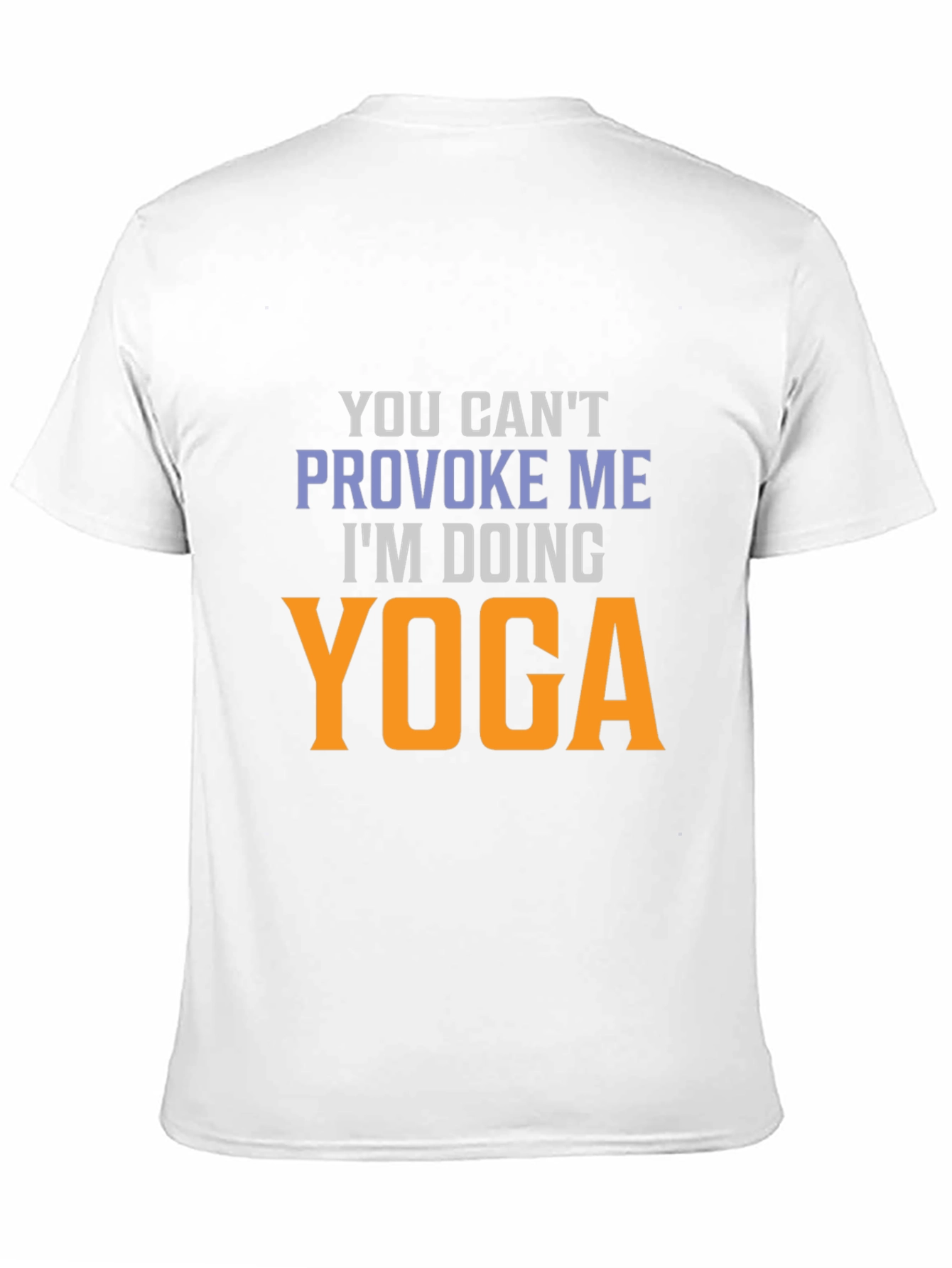 Yoga T-Shirt: You Cant Provoke Me