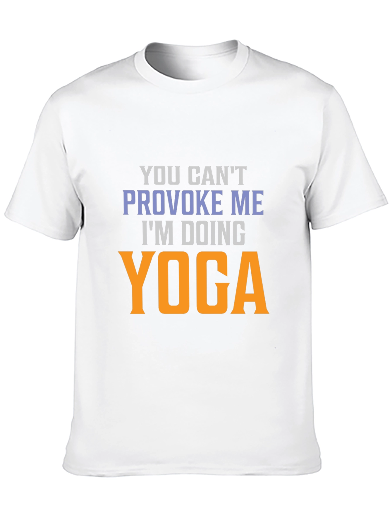 Yoga T-Shirt: You Cant Provoke Me
