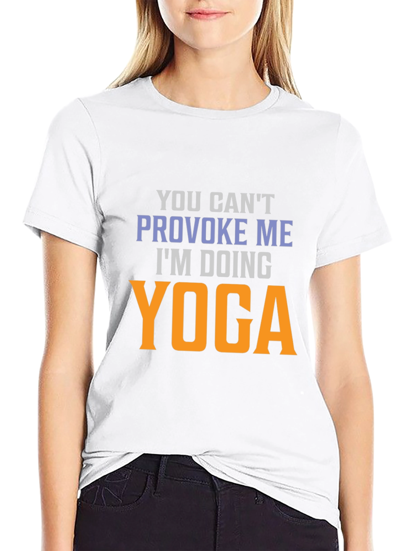 Yoga T-Shirt: You Cant Provoke Me