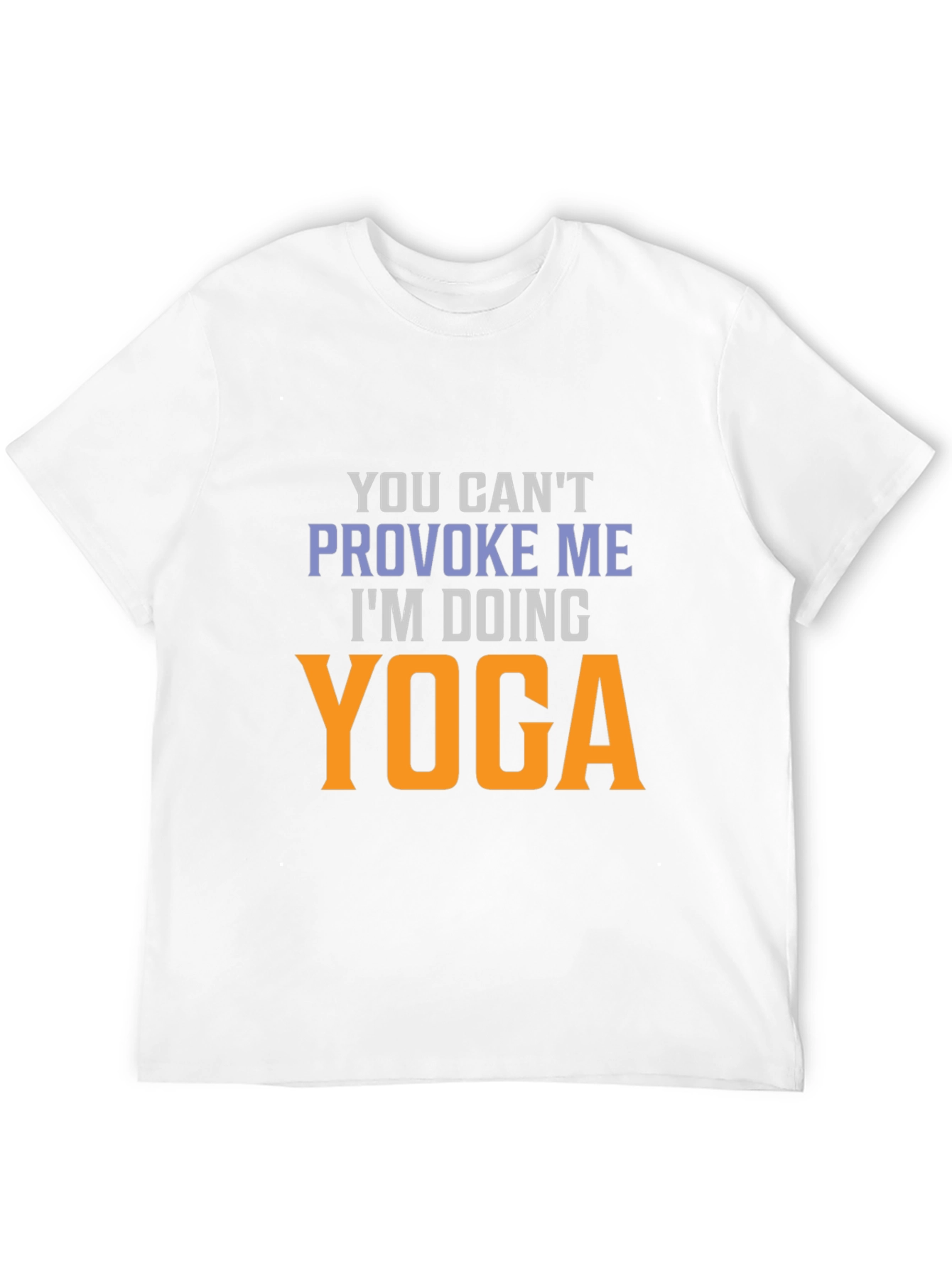 Yoga T-Shirt: You Cant Provoke Me