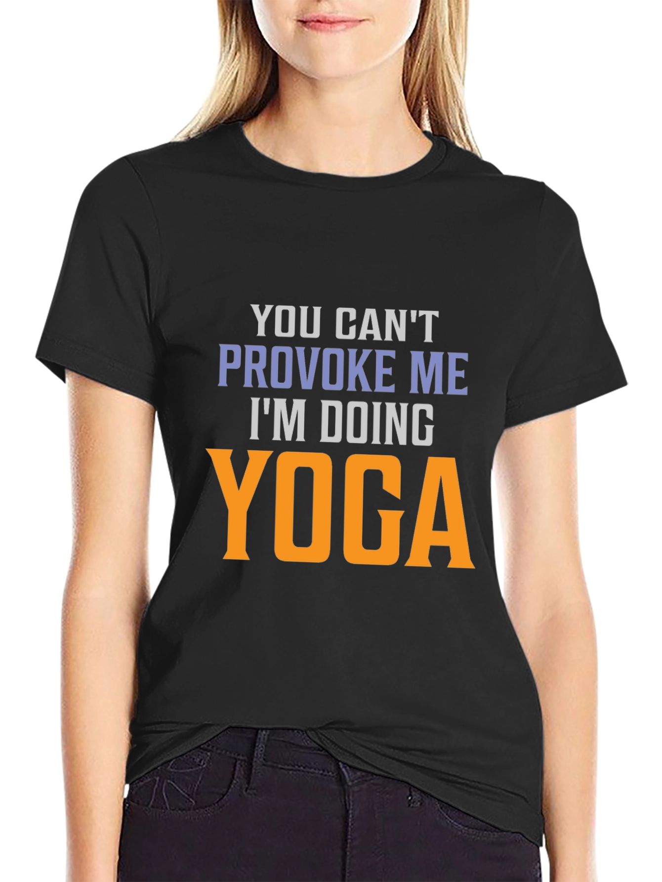 Yoga T-Shirt: You Cant Provoke Me