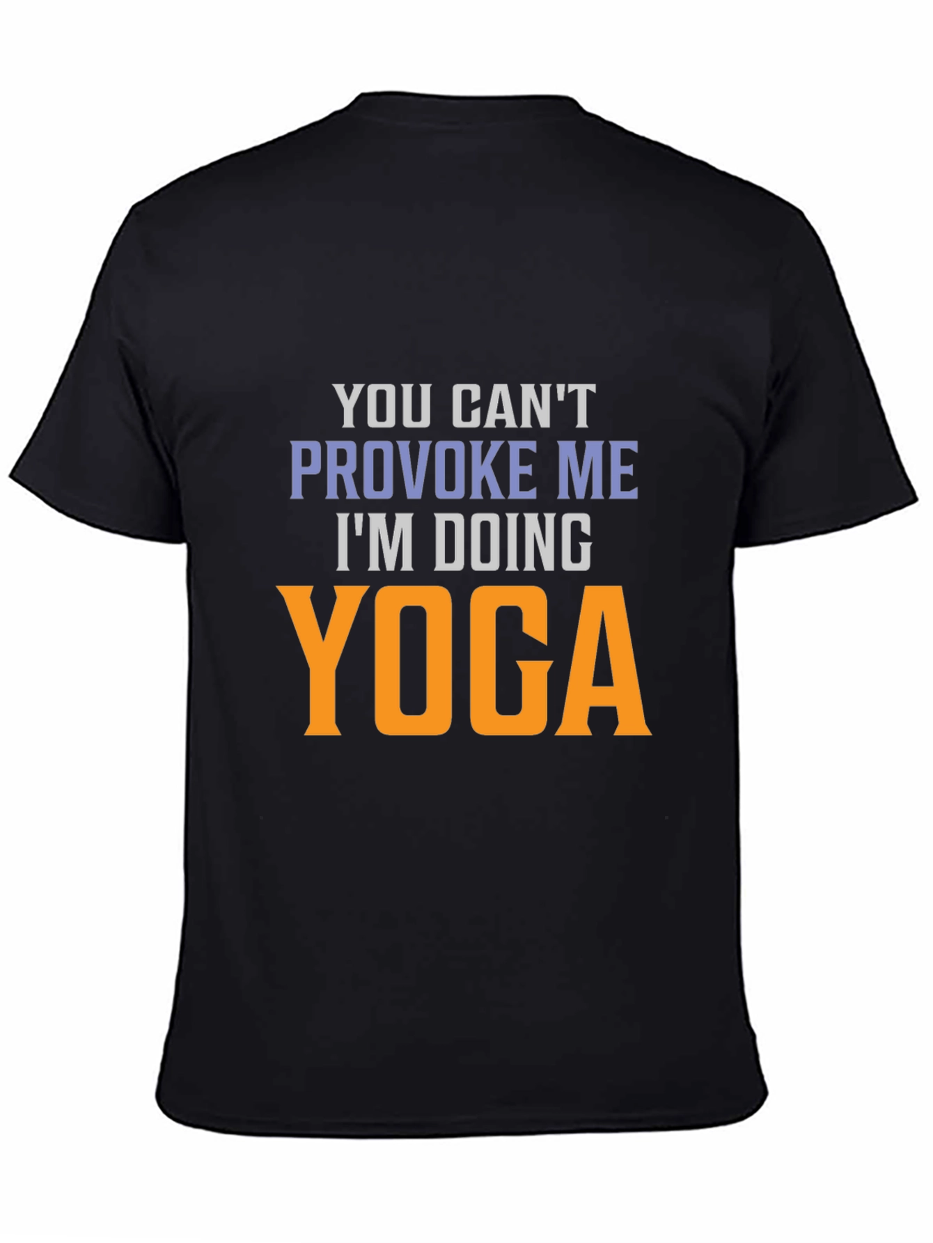 Yoga T-Shirt: You Cant Provoke Me