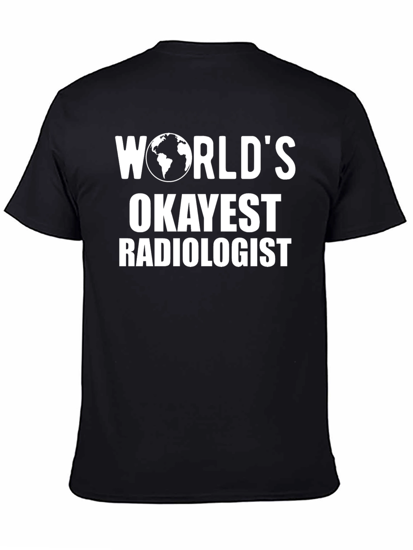 Worlds Okayest Radiologist T-Shirt Funny Radiology Tee