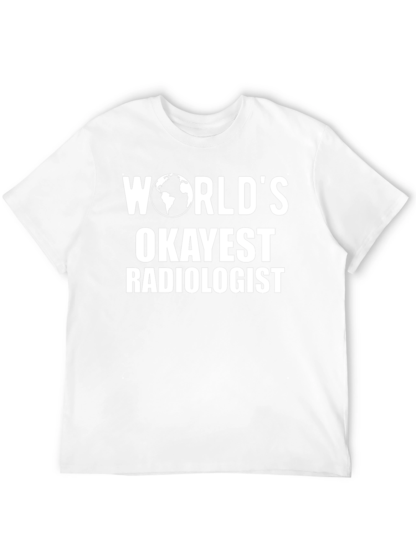 Worlds Okayest Radiologist T-Shirt Funny Radiology Tee