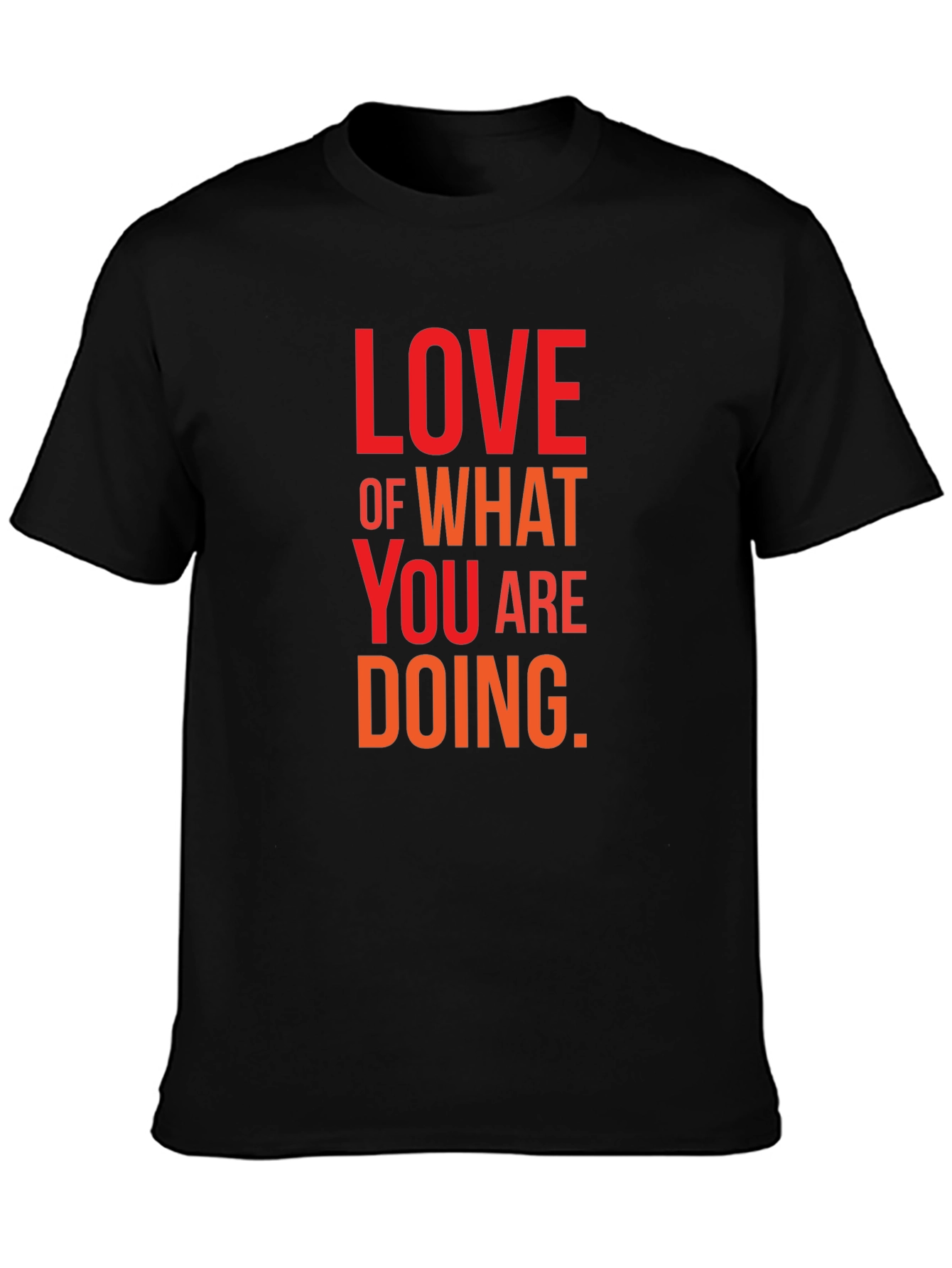 Love What You Are Doing Black Graphic Tee