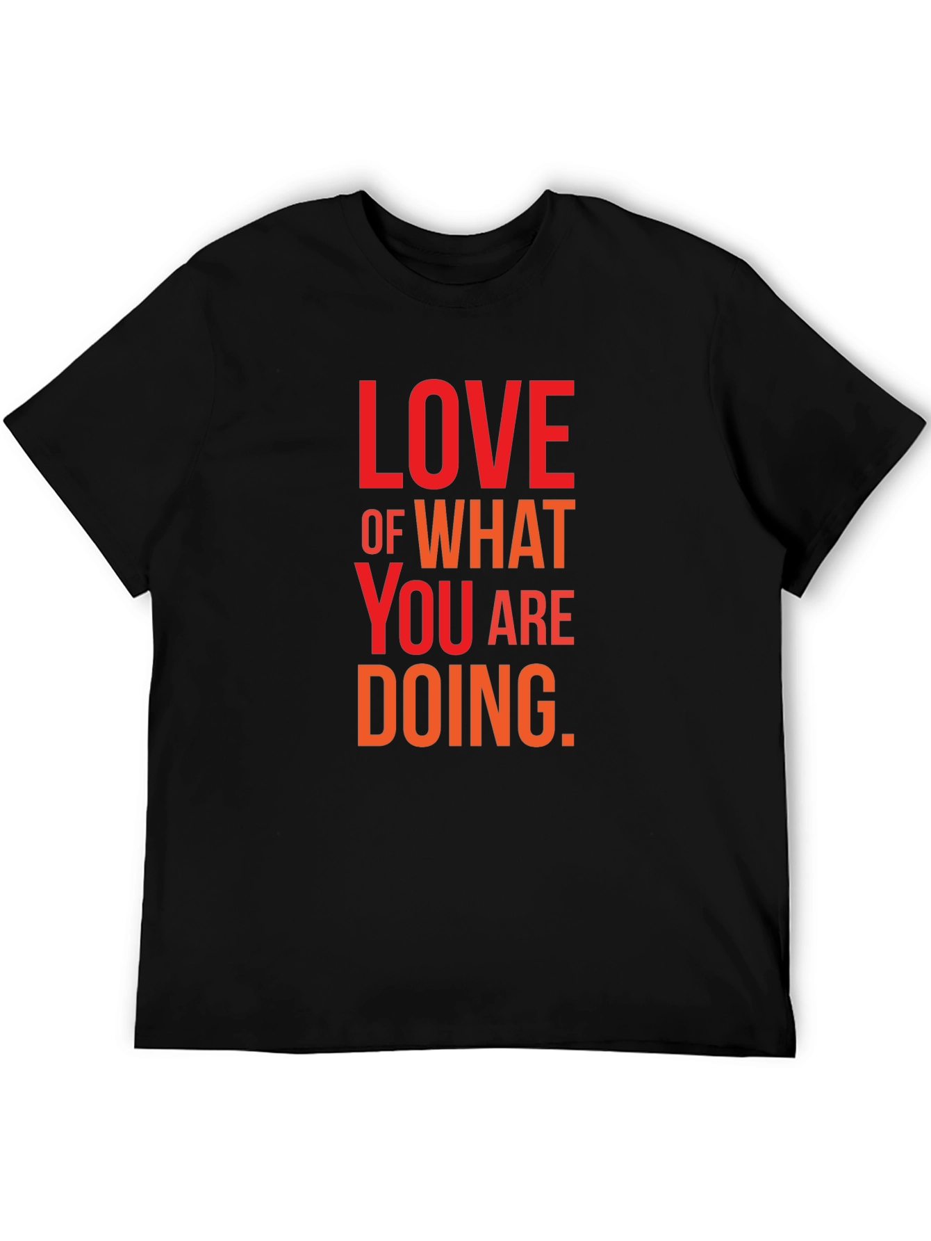 Love What You Are Doing Black Graphic Tee