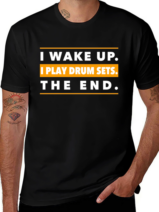I Wake Up I Play Drum Sets T-Shirt