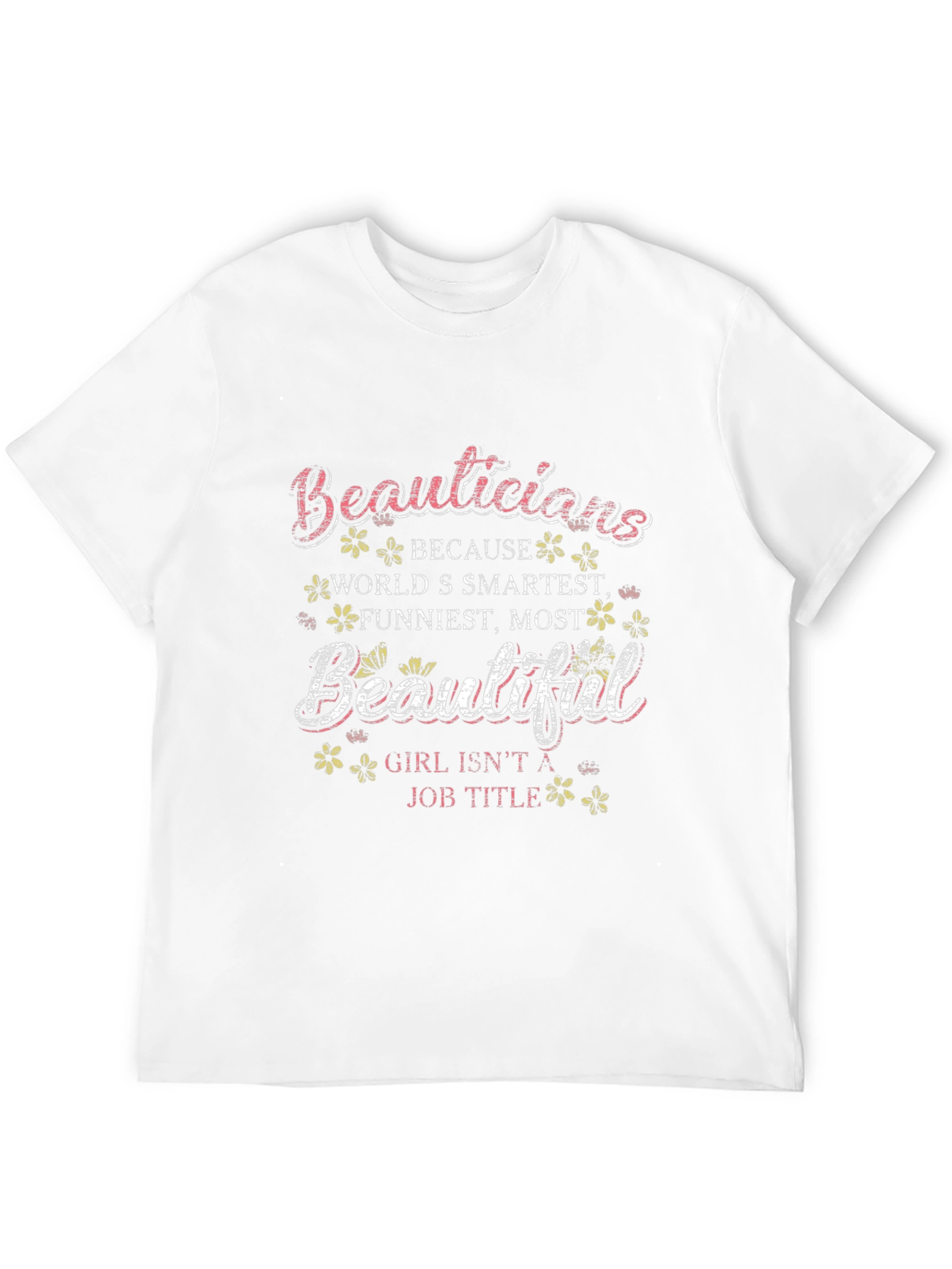 Beauticians Beautiful T-Shirt
