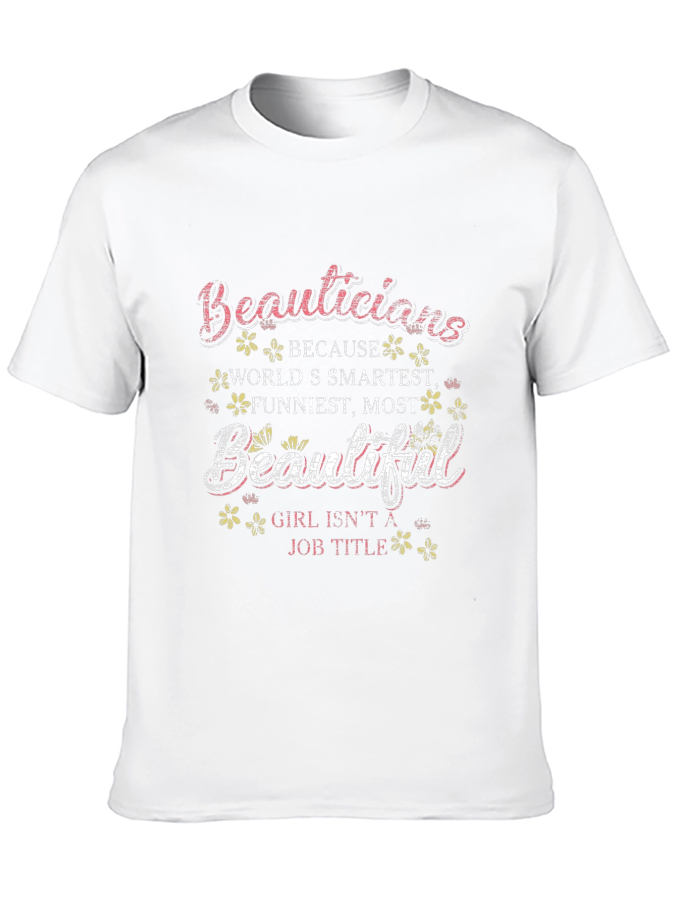 Beauticians Beautiful T-Shirt