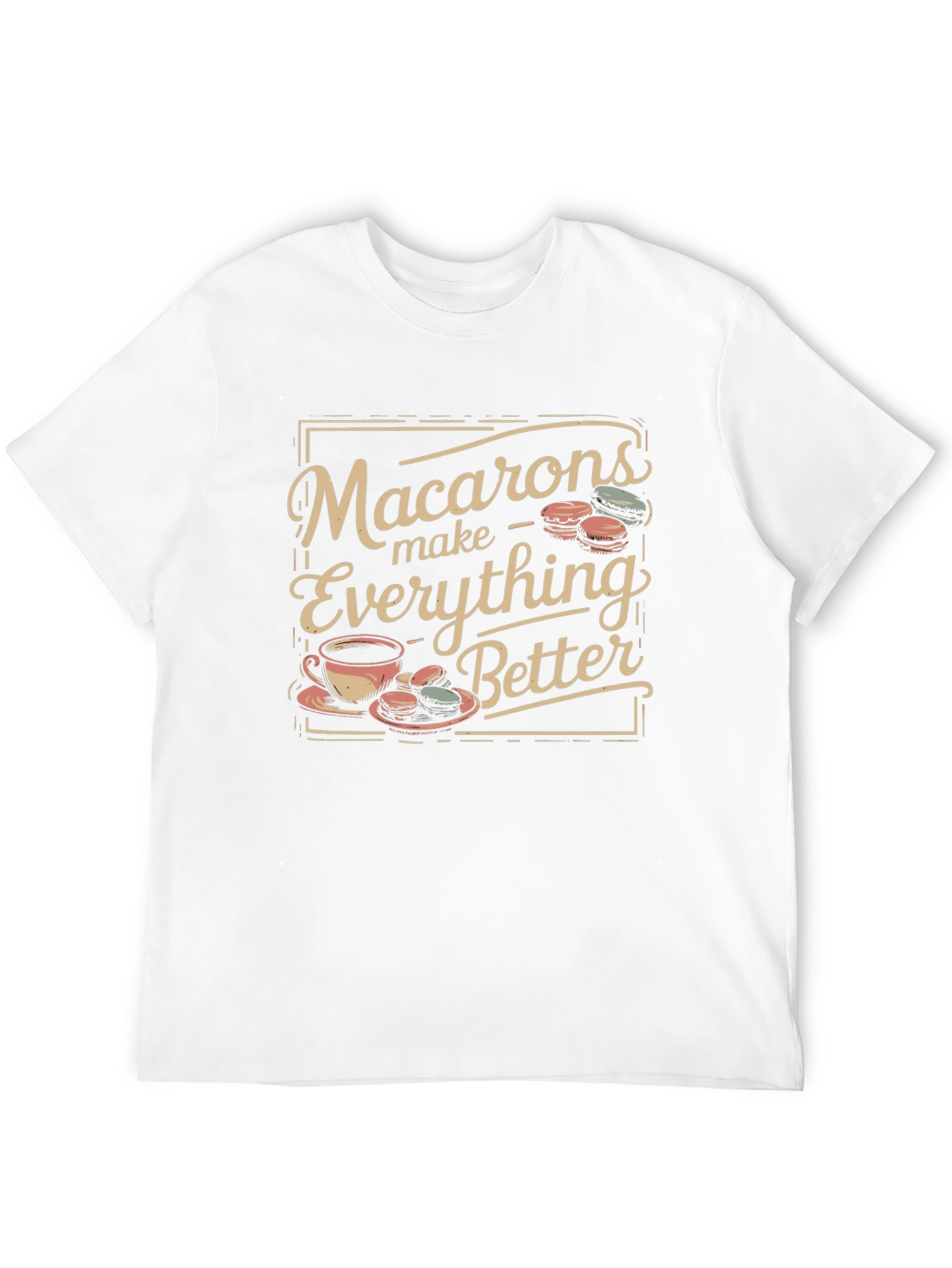 Macarons Make Everything Better T-Shirt