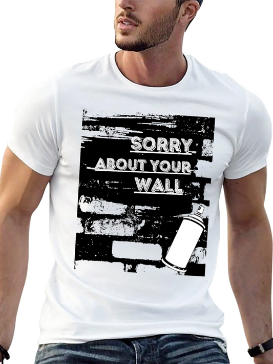 Sorry About Your Wall Graphic T-Shirt