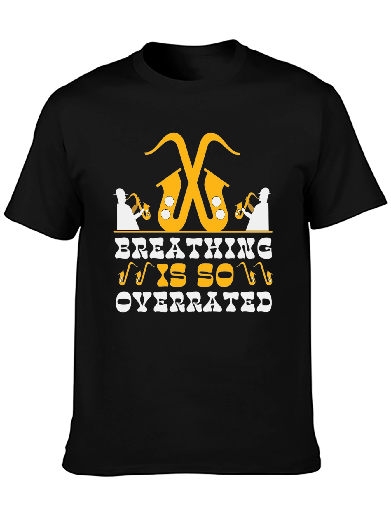 Saxophone Player T-Shirt - Breathing is Overrated