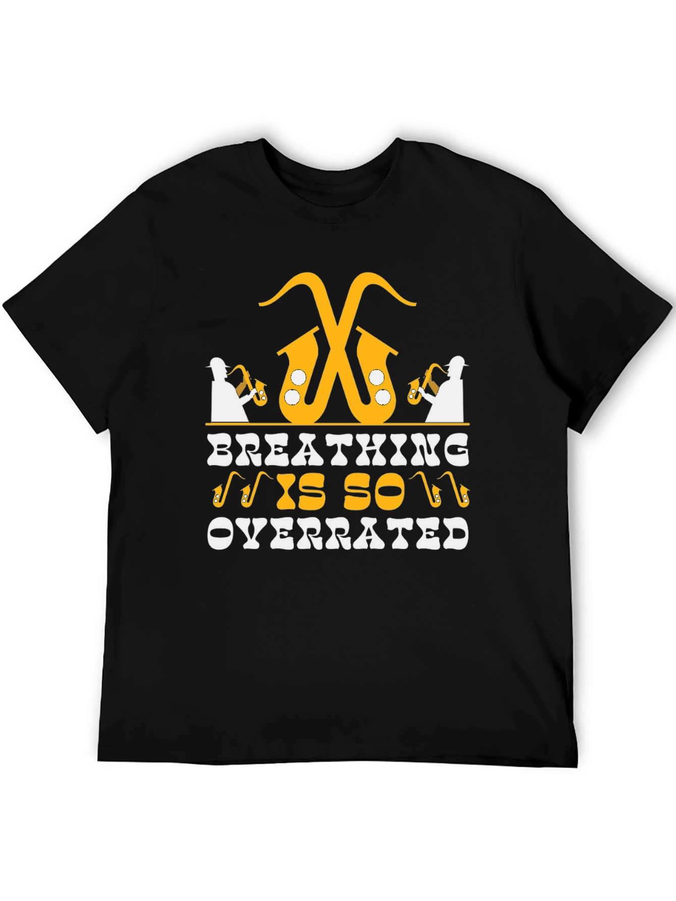 Saxophone Player T-Shirt - Breathing is Overrated