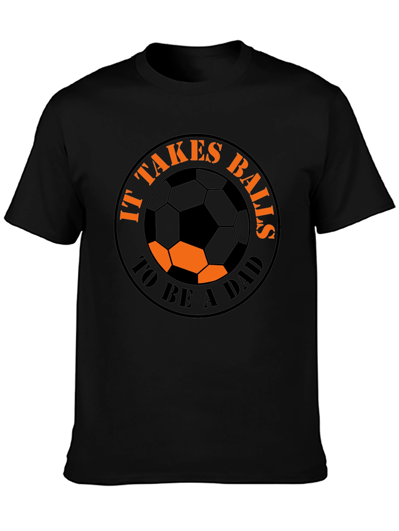 It Takes Balls to be a Dad T-Shirt