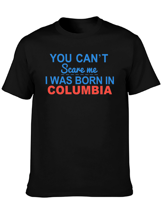 Funny Columbia Born T-Shirt You Cant Scare Me