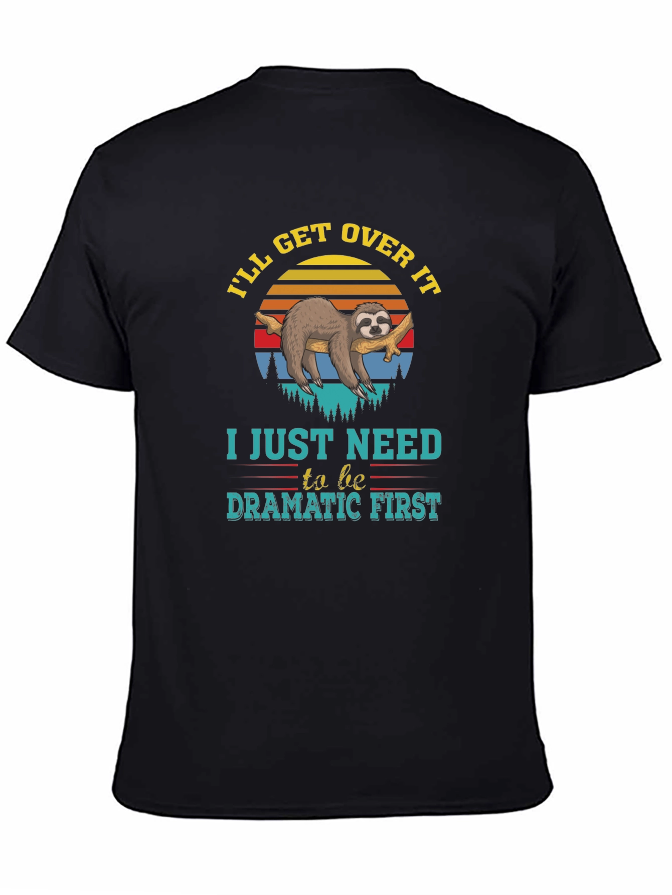 Dramatic Sloth T-Shirt - Ill Get Over It