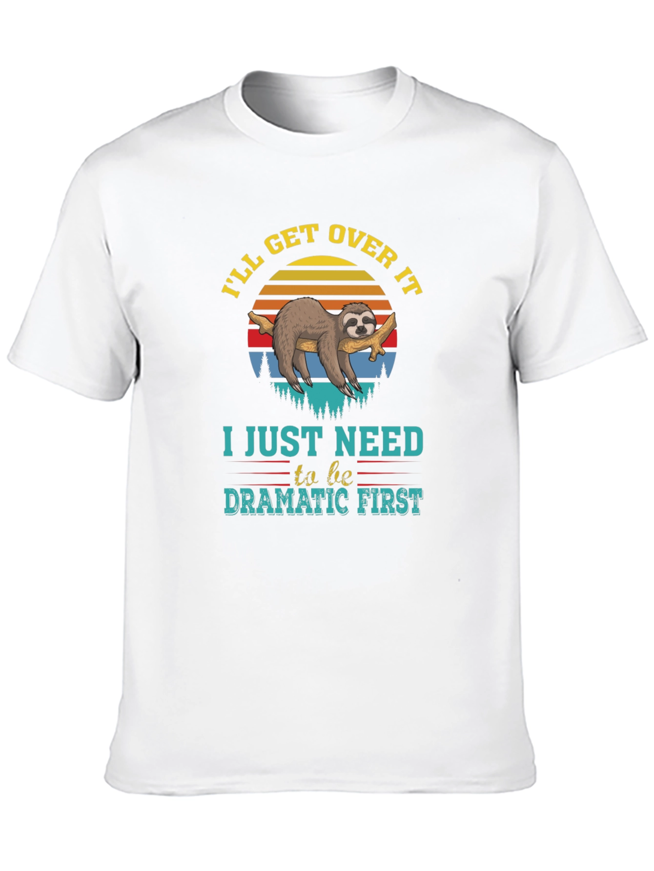 Dramatic Sloth T-Shirt - Ill Get Over It