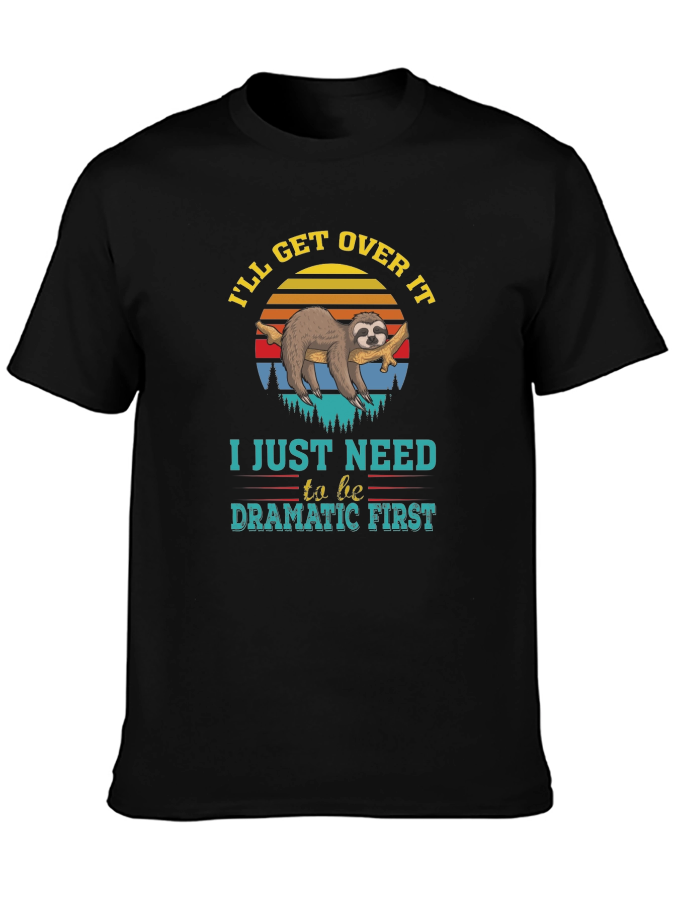 Dramatic Sloth T-Shirt - Ill Get Over It